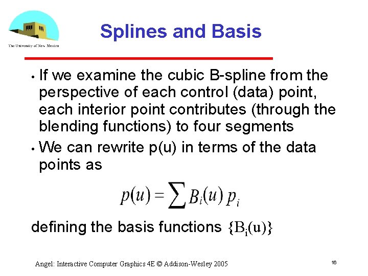 Splines and Basis If we examine the cubic B spline from the perspective of