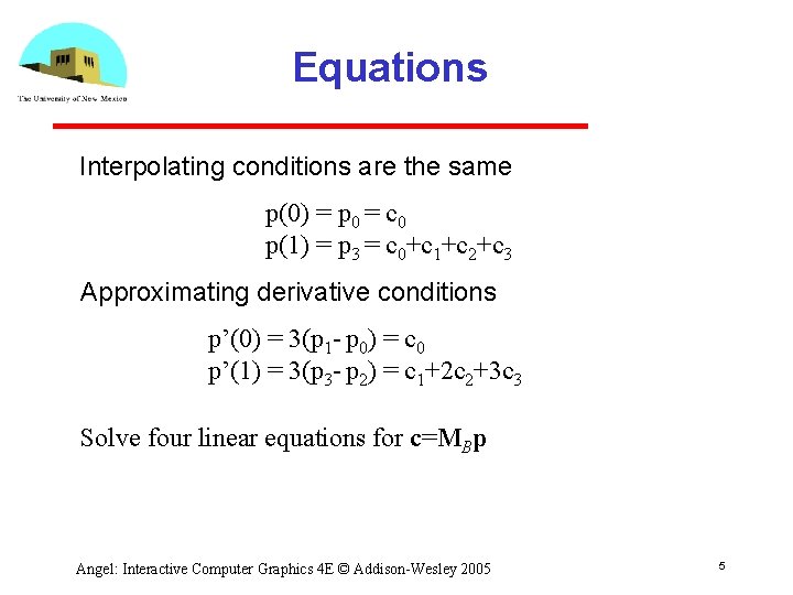Equations Interpolating conditions are the same p(0) = p 0 = c 0 p(1)