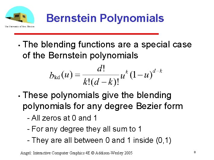 Bernstein Polynomials • • The blending functions are a special case of the Bernstein