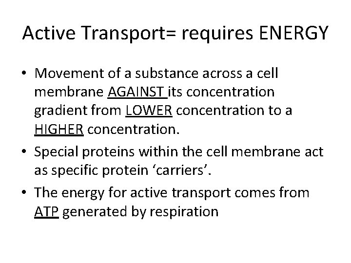 Active Transport= requires ENERGY • Movement of a substance across a cell membrane AGAINST