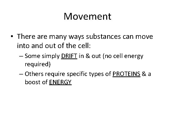 Movement • There are many ways substances can move into and out of the