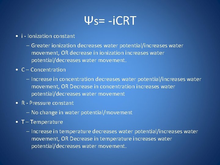Ψs= -i. CRT • i - Ionization constant – Greater ionization decreases water potential/increases