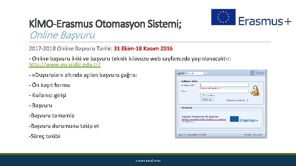 KİMO-Erasmus Otomasyon Sistemi; Online Başvuru 2017 -2018 Online Başvuru Tarihi: 31 Ekim-18 Kasım 2016