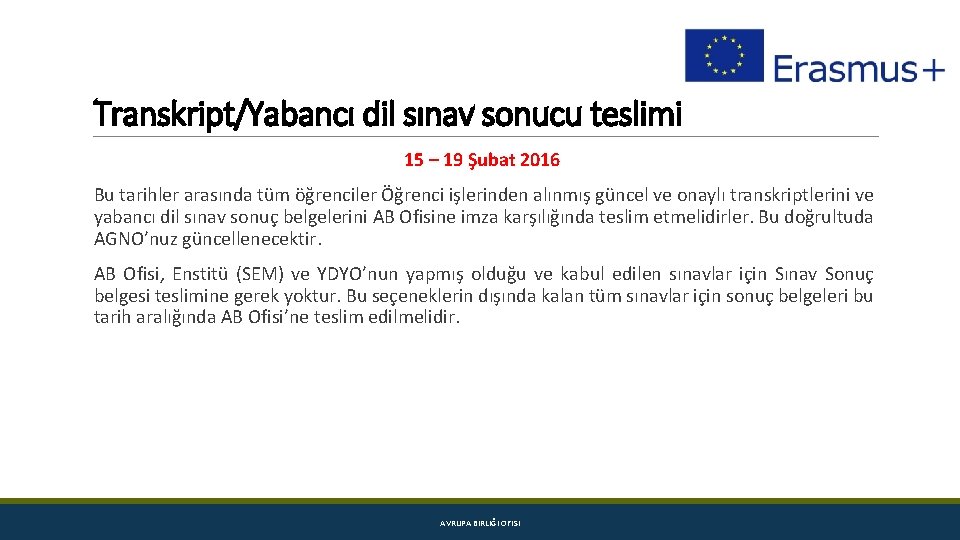 Transkript/Yabancı dil sınav sonucu teslimi 15 – 19 Şubat 2016 Bu tarihler arasında tüm