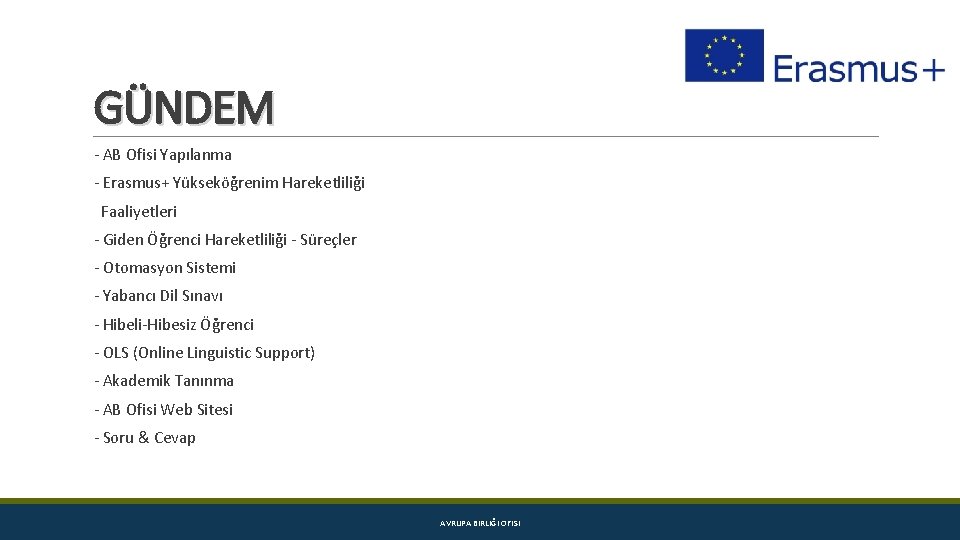 GÜNDEM - AB Ofisi Yapılanma - Erasmus+ Yükseköğrenim Hareketliliği Faaliyetleri - Giden Öğrenci Hareketliliği