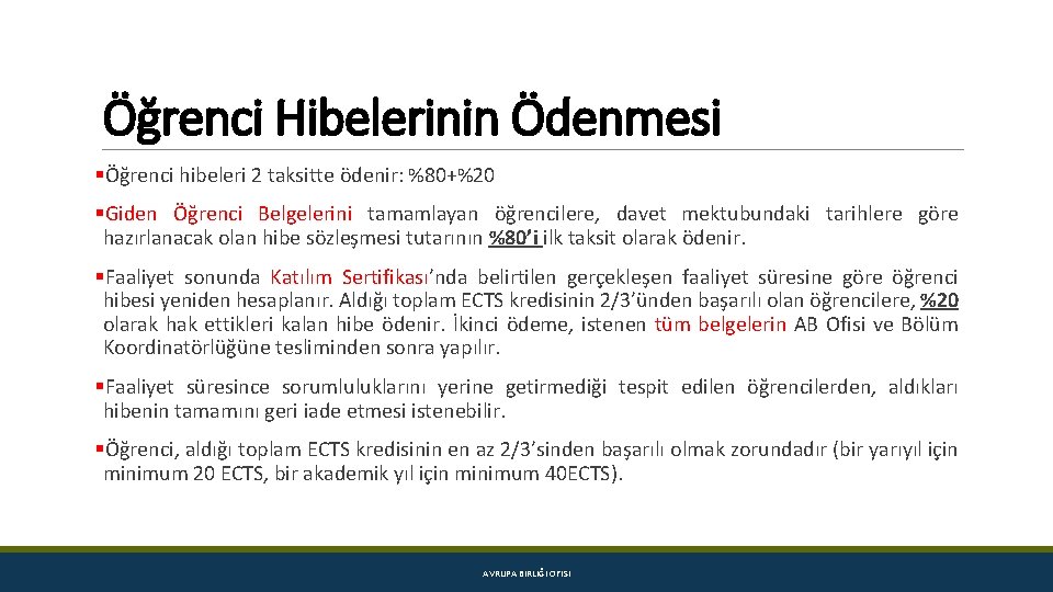 Öğrenci Hibelerinin Ödenmesi §Öğrenci hibeleri 2 taksitte ödenir: %80+%20 §Giden Öğrenci Belgelerini tamamlayan öğrencilere,