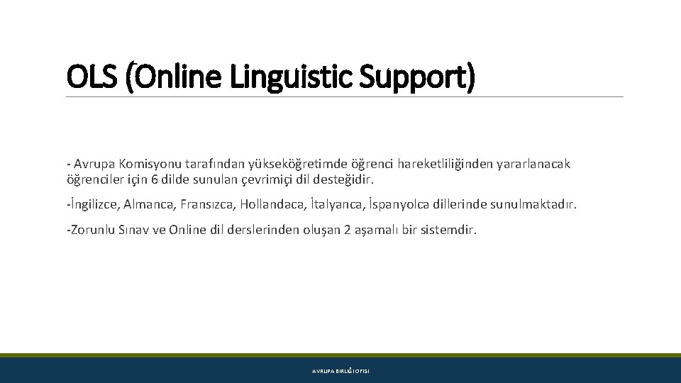OLS (Online Linguistic Support) - Avrupa Komisyonu tarafından yükseköğretimde öğrenci hareketliliğinden yararlanacak öğrenciler için