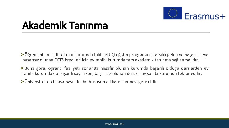 Akademik Tanınma ØÖğrencinin misafir olunan kurumda takip ettiği eğitim programına karşılık gelen ve başarılı