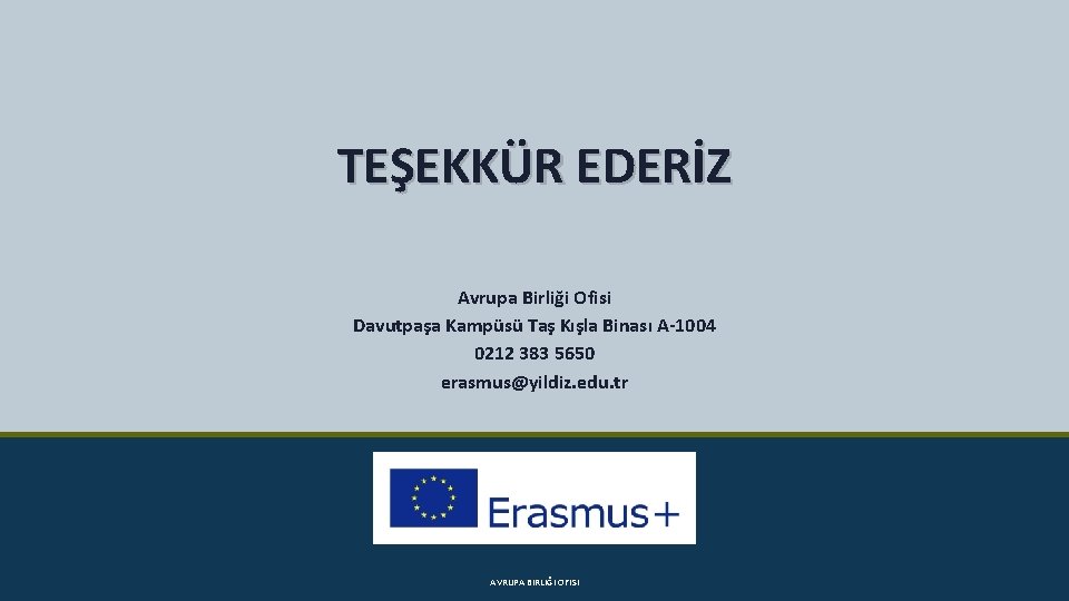 TEŞEKKÜR EDERİZ Avrupa Birliği Ofisi Davutpaşa Kampüsü Taş Kışla Binası A-1004 0212 383 5650