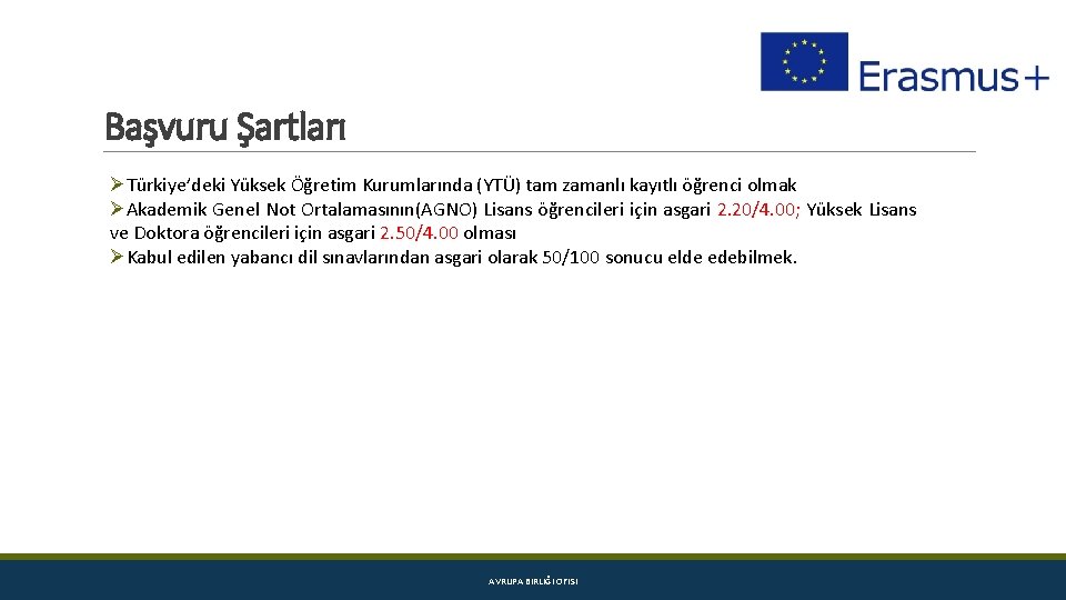 Başvuru Şartları ØTürkiye’deki Yüksek Öğretim Kurumlarında (YTÜ) tam zamanlı kayıtlı öğrenci olmak ØAkademik Genel