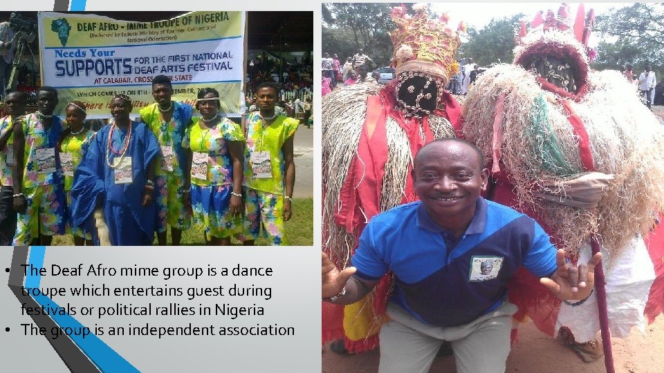  • The Deaf Afro mime group is a dance troupe which entertains guest