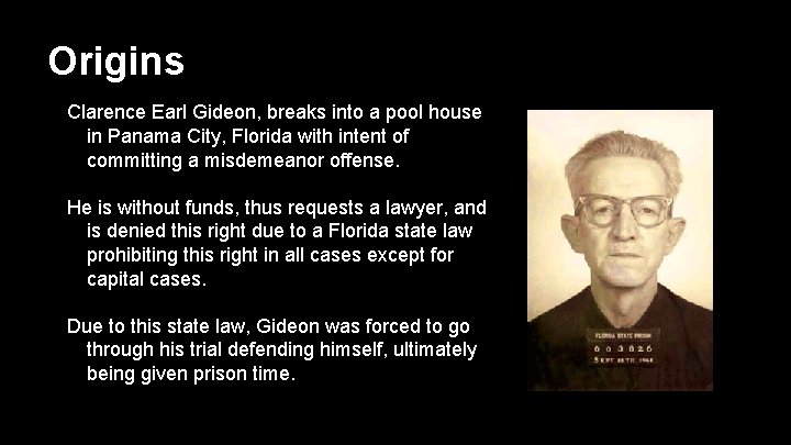 Origins Clarence Earl Gideon, breaks into a pool house in Panama City, Florida with