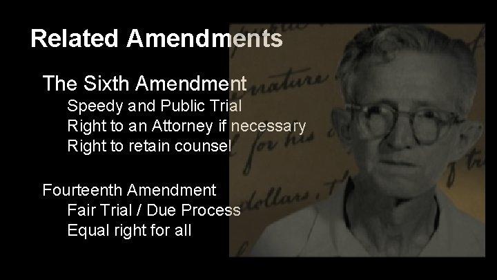 Related Amendments The Sixth Amendment Speedy and Public Trial Right to an Attorney if