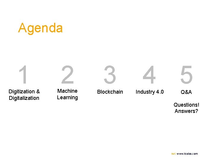 Agenda 1 Digitization & Digitalization 2 Machine Learning 3 Blockchain 4 5 Industry 4.