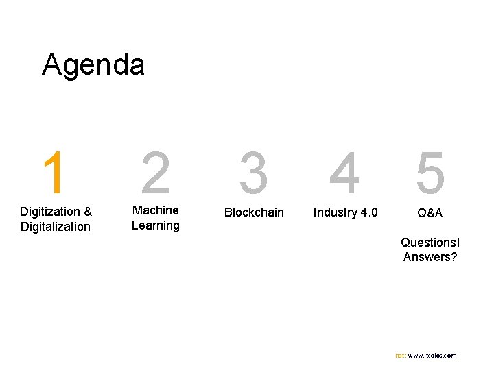 Agenda 1 Digitization & Digitalization 2 Machine Learning 3 Blockchain 4 5 Industry 4.