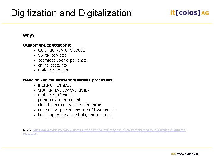 Digitization and Digitalization Why? Customer-Expectations: • Quick delivery of products • Swiftly services •