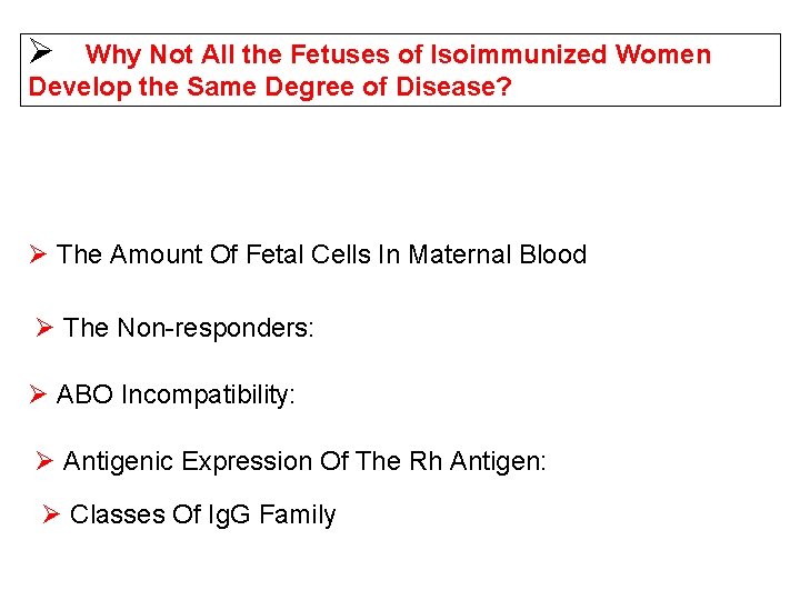 Ø Why Not All the Fetuses of Isoimmunized Women Develop the Same Degree of