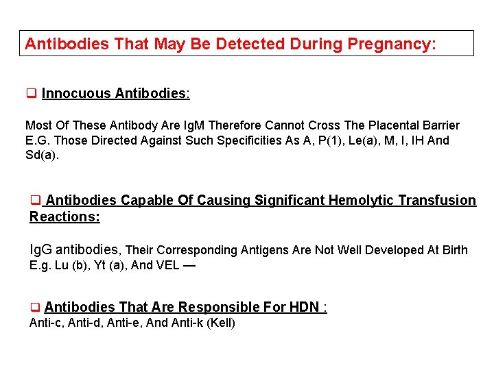 Antibodies That May Be Detected During Pregnancy: q Innocuous Antibodies: Most Of These Antibody