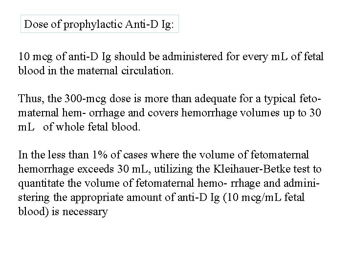 Dose of prophylactic Anti-D Ig: 10 mcg of anti-D Ig should be administered for