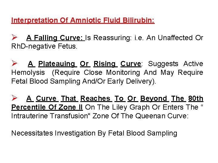 Interpretation Of Amniotic Fluid Bilirubin: Ø A Falling Curve: Is Reassuring: i. e. An