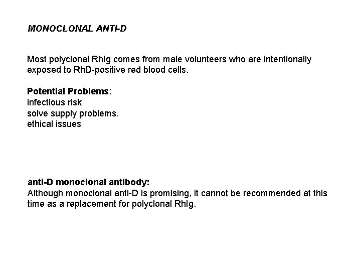 MONOCLONAL ANTI-D Most polyclonal Rh. Ig comes from male volunteers who are intentionally exposed