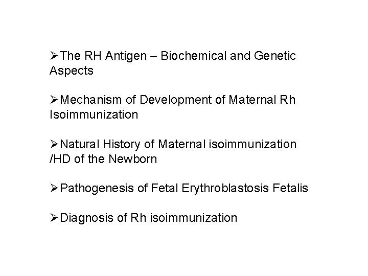 ØThe RH Antigen – Biochemical and Genetic Aspects ØMechanism of Development of Maternal Rh