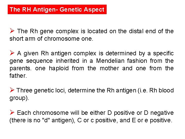 The RH Antigen- Genetic Aspect Ø The Rh gene complex is located on the