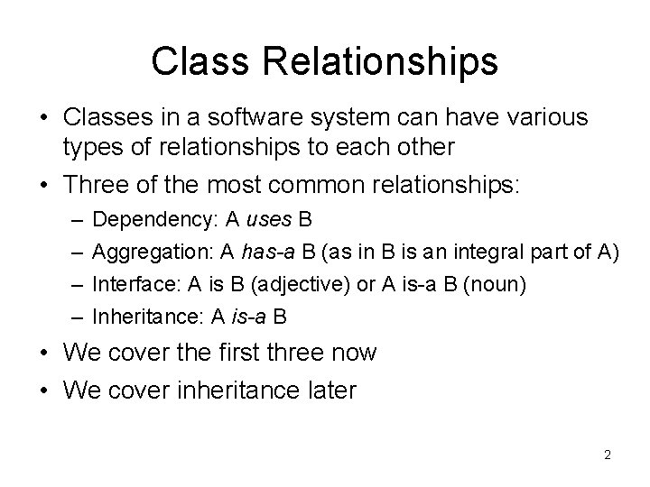 Class Relationships • Classes in a software system can have various types of relationships Class Relationships • Classes in a software system can have various types of relationships