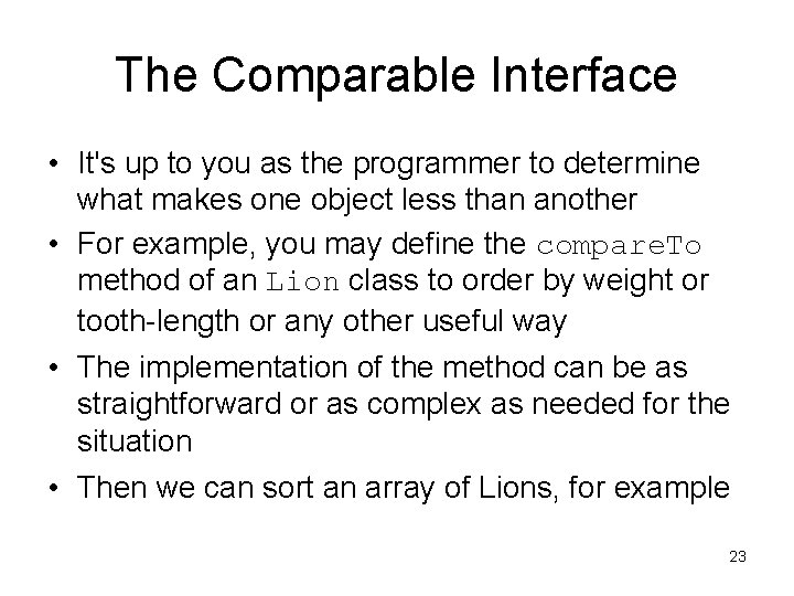 The Comparable Interface • It's up to you as the programmer to determine what The Comparable Interface • It's up to you as the programmer to determine what
