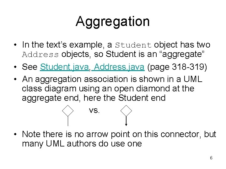 Aggregation • In the text’s example, a Student object has two Address objects, so Aggregation • In the text’s example, a Student object has two Address objects, so