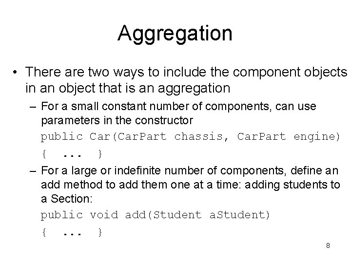 Aggregation • There are two ways to include the component objects in an object Aggregation • There are two ways to include the component objects in an object