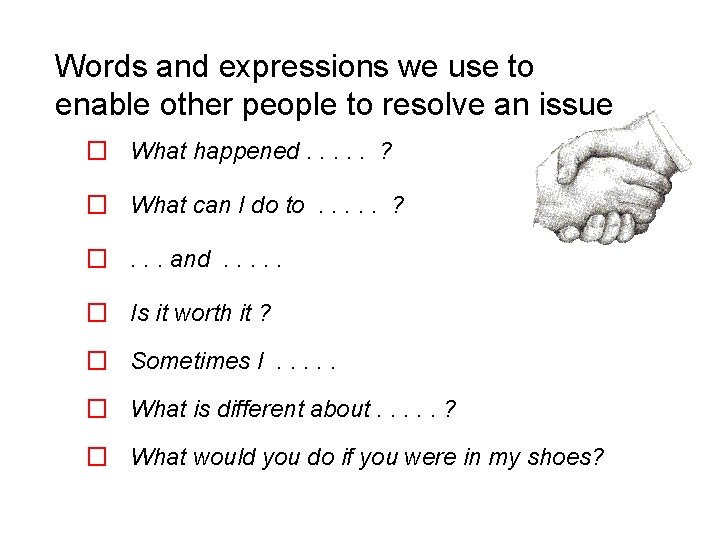 Words and expressions we use to enable other people to resolve an issue �