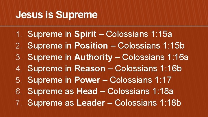 Jesus is Supreme 1. 2. 3. 4. 5. 6. 7. Supreme in Spirit –