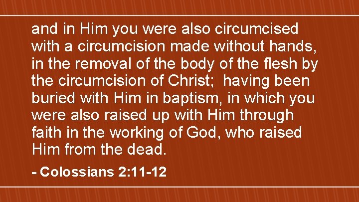 and in Him you were also circumcised with a circumcision made without hands, in