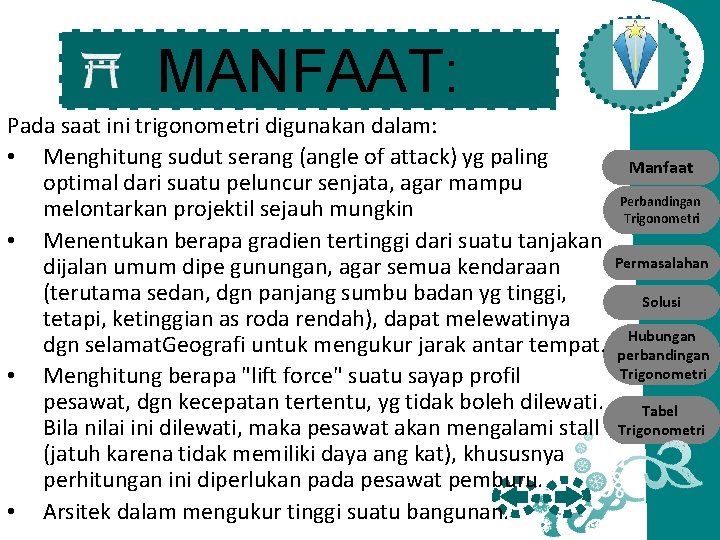 MANFAAT: Pada saat ini trigonometri digunakan dalam: • Menghitung sudut serang (angle of attack)