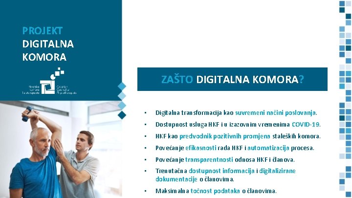 PROJEKT DIGITALNA KOMORA ZAŠTO DIGITALNA KOMORA? • Digitalna transformacija kao suvremeni načini poslovanja. •