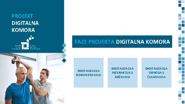 PROJEKT DIGITALNA KOMORA FAZE PROJEKTA DIGITALNA KOMORA DIGITALIZACIJA DOKUMENTACIJE DIGITALIZACIJA INTERAKCIJA S DRŽAVOM DIGITALIZACIJA