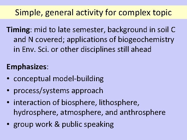 Simple, general activity for complex topic Timing: mid to late semester, background in soil