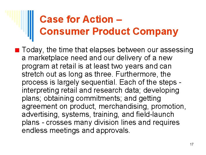 Case for Action – Consumer Product Company Today, the time that elapses between our