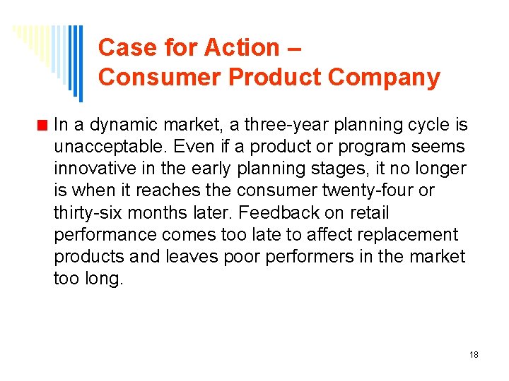 Case for Action – Consumer Product Company In a dynamic market, a three-year planning