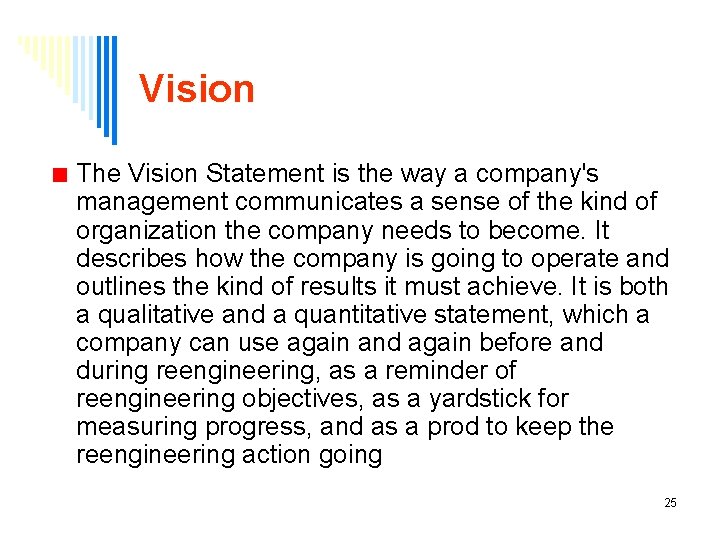 Vision The Vision Statement is the way a company's management communicates a sense of