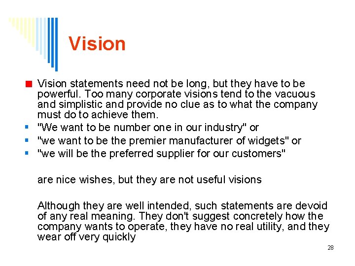 Vision statements need not be long, but they have to be powerful. Too many