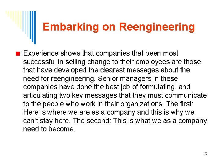Embarking on Reengineering Experience shows that companies that been most successful in selling change