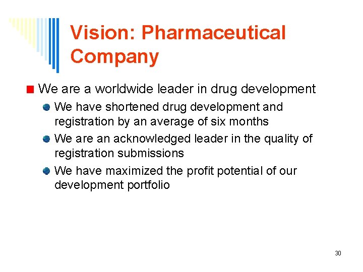 Vision: Pharmaceutical Company We are a worldwide leader in drug development We have shortened