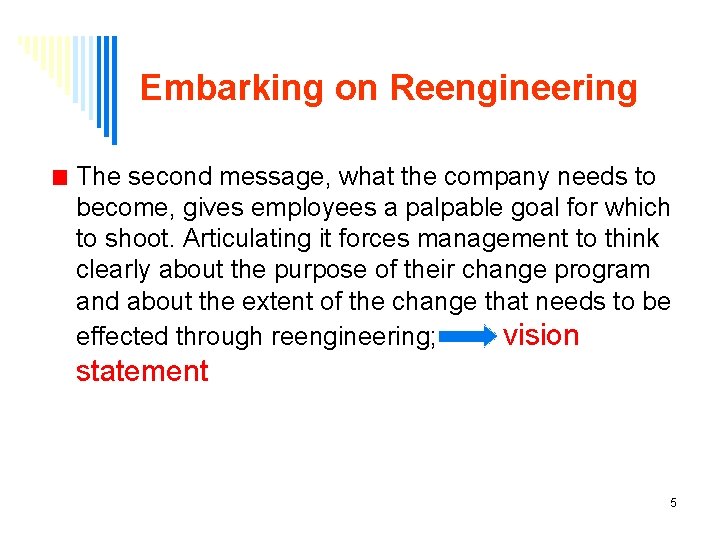 Embarking on Reengineering The second message, what the company needs to become, gives employees