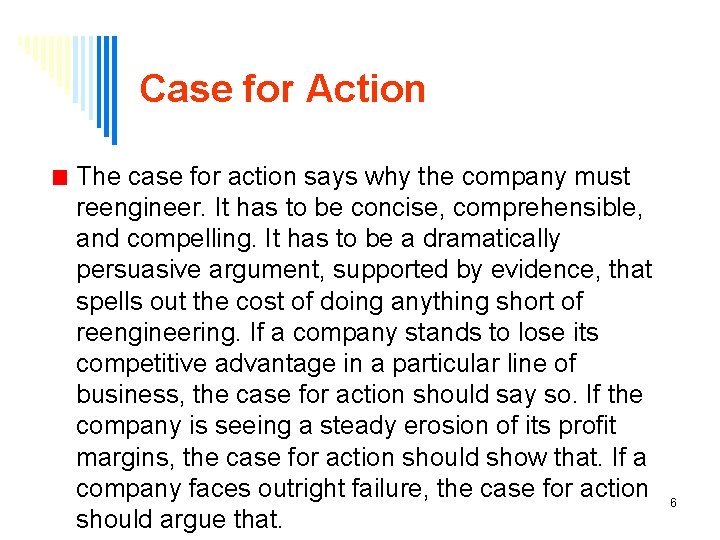 Case for Action The case for action says why the company must reengineer. It