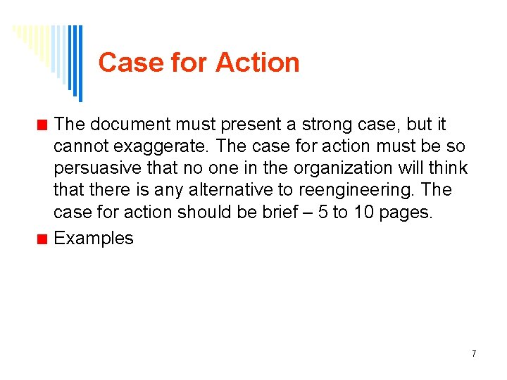 Case for Action The document must present a strong case, but it cannot exaggerate.