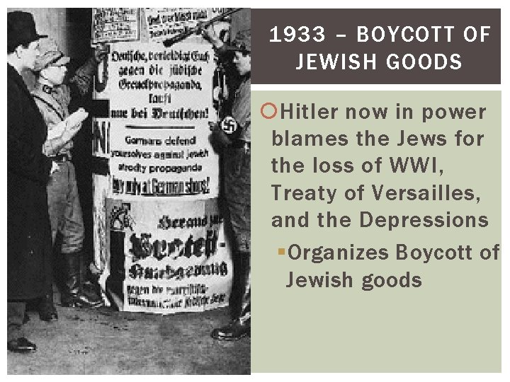 1933 – BOYCOTT OF JEWISH GOODS Hitler now in power blames the Jews for