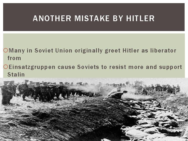 ANOTHER MISTAKE BY HITLER Many in Soviet Union originally greet Hitler as liberator from