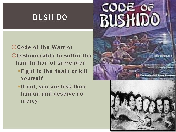 BUSHIDO Code of the Warrior Dishonorable to suffer the humiliation of surrender § Fight